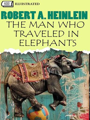cover image of The Man Who Traveled in Elephants. Illustrated